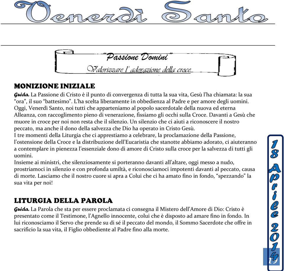 Oggi, Venerdì Santo, noi tutti che apparteniamo al popolo sacerdotale della nuova ed eterna Alleanza, con raccoglimento pieno di venerazione, fissiamo gli occhi sulla Croce.