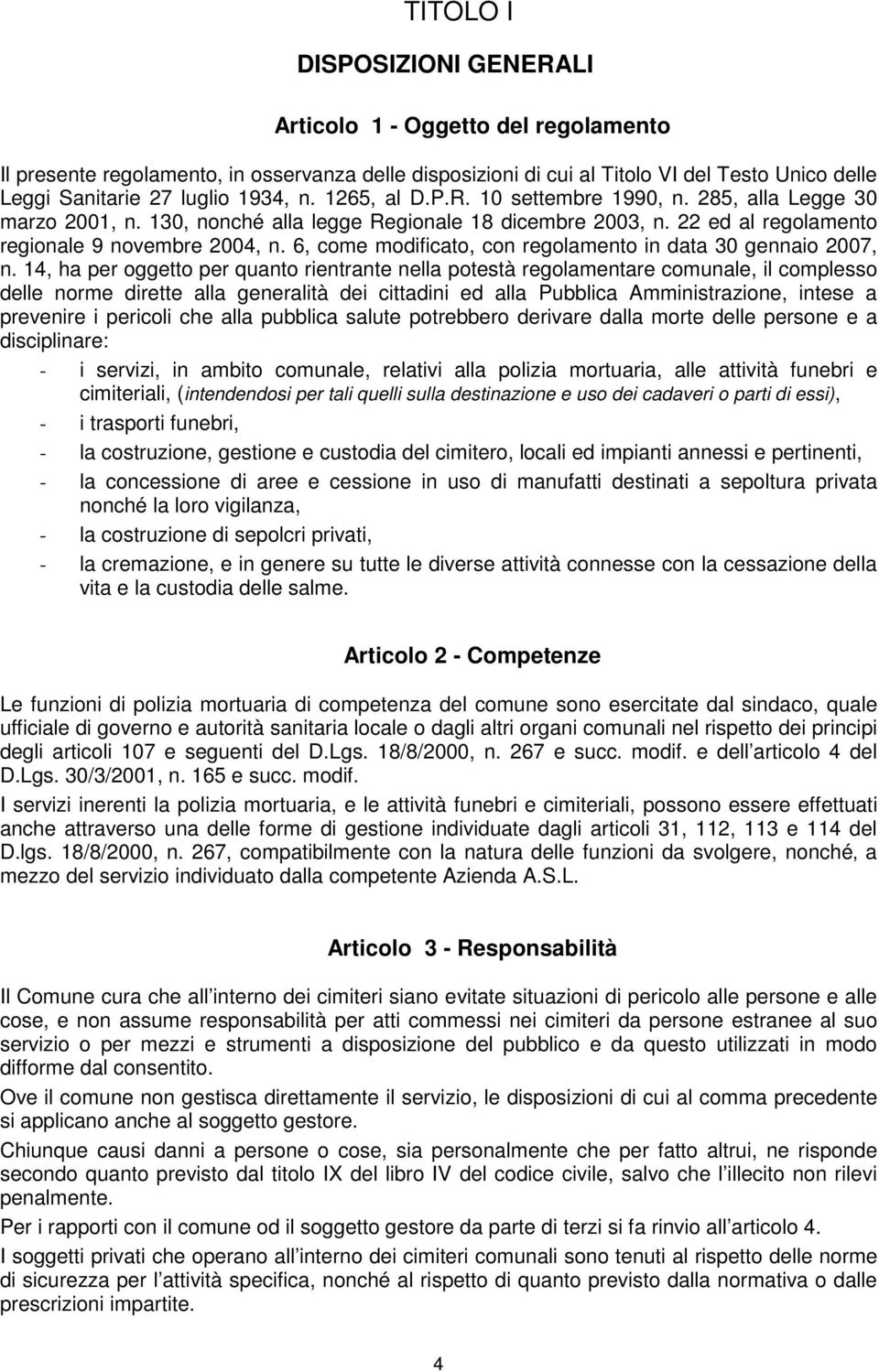 6, come modificato, con regolamento in data 30 gennaio 2007, n.