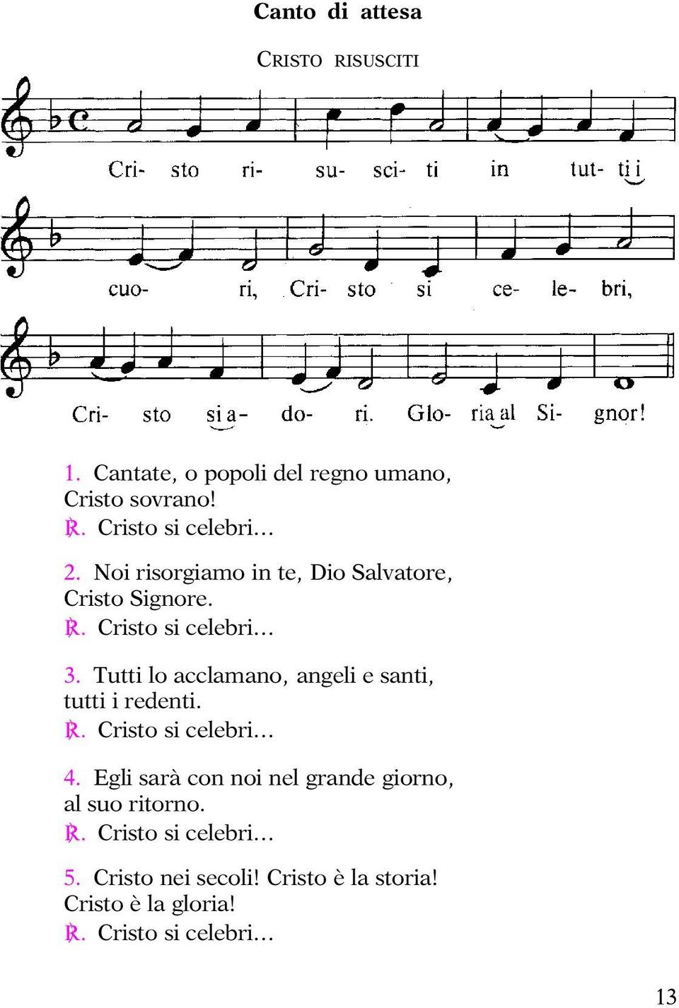 Tutti lo acclamano, angeli e santi, tutti i redenti. C. Cristo si celebri... 4.