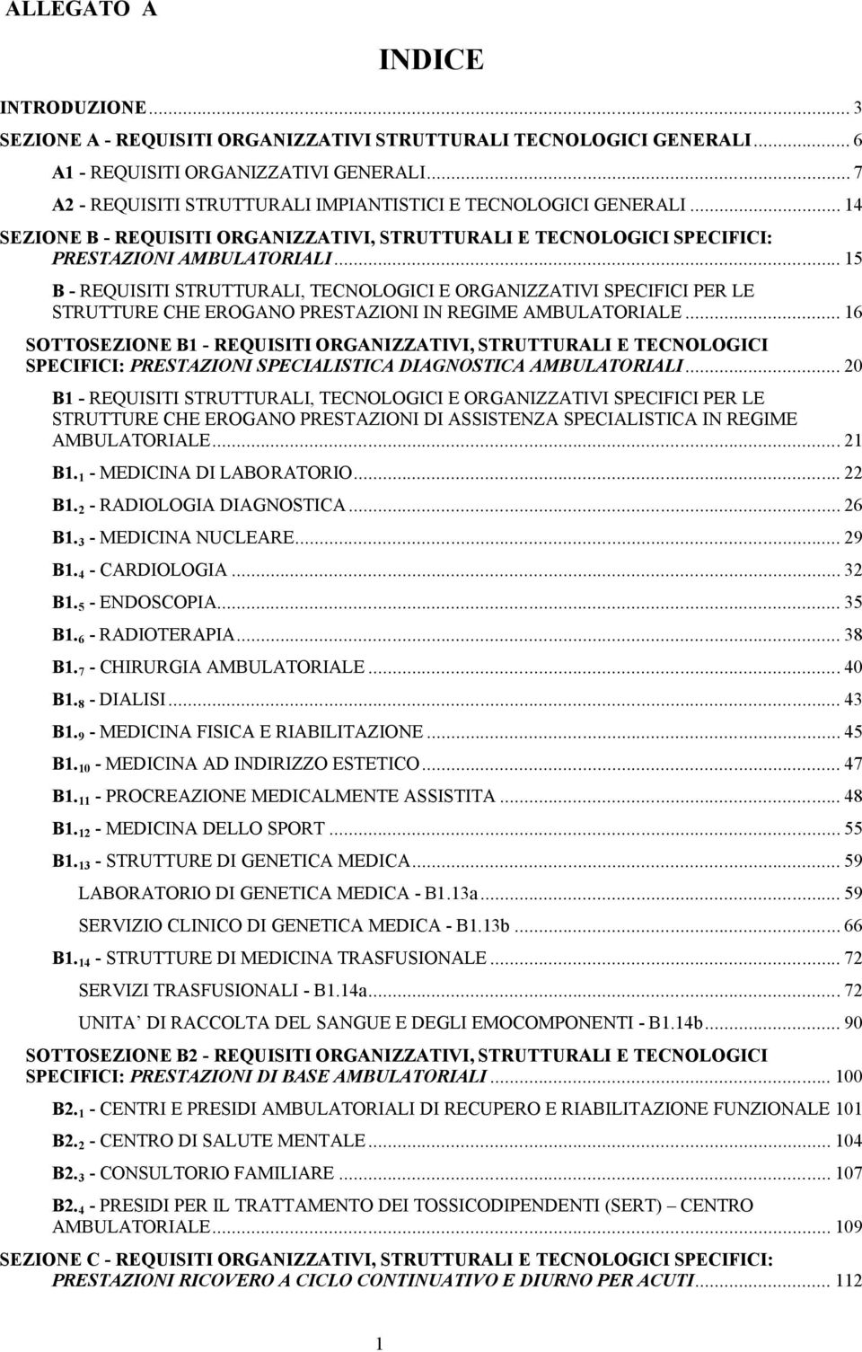 .. 15 B - REQUISITI STRUTTURALI, TECNOLOGICI E ORGANIZZATIVI SPECIFICI PER LE STRUTTURE CHE EROGANO PRESTAZIONI IN REGIME AMBULATORIALE.