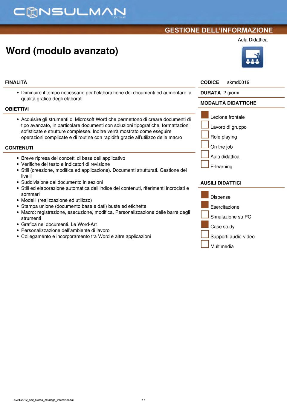 Inoltre verrà mostrato come eseguire operazioni complicate e di routine con rapidità grazie all utilizzo delle macro Breve ripresa dei concetti di base dell applicativo Verifiche del testo e