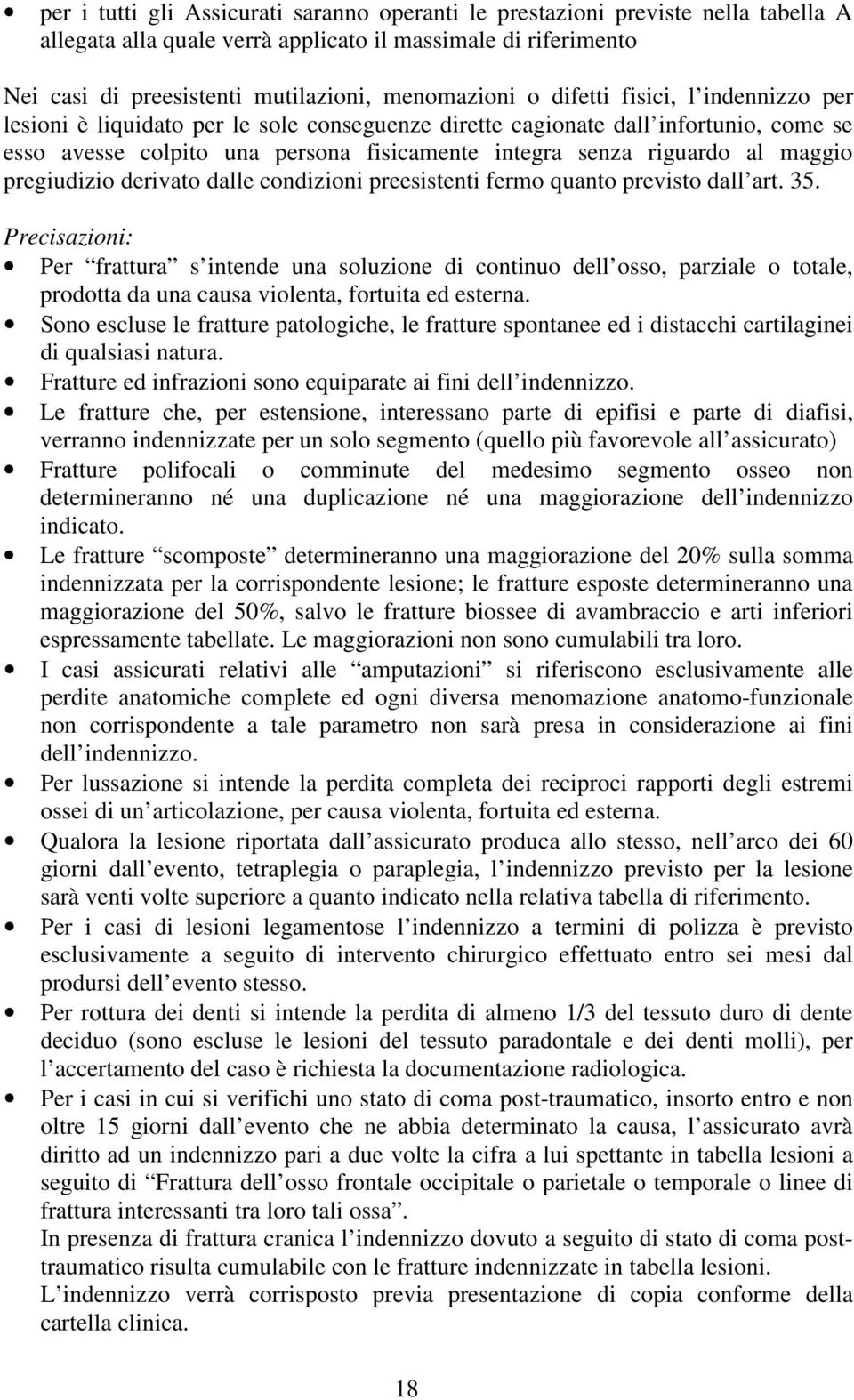 pregiudizio derivato dalle condizioni preesistenti fermo quanto previsto dall art. 35.