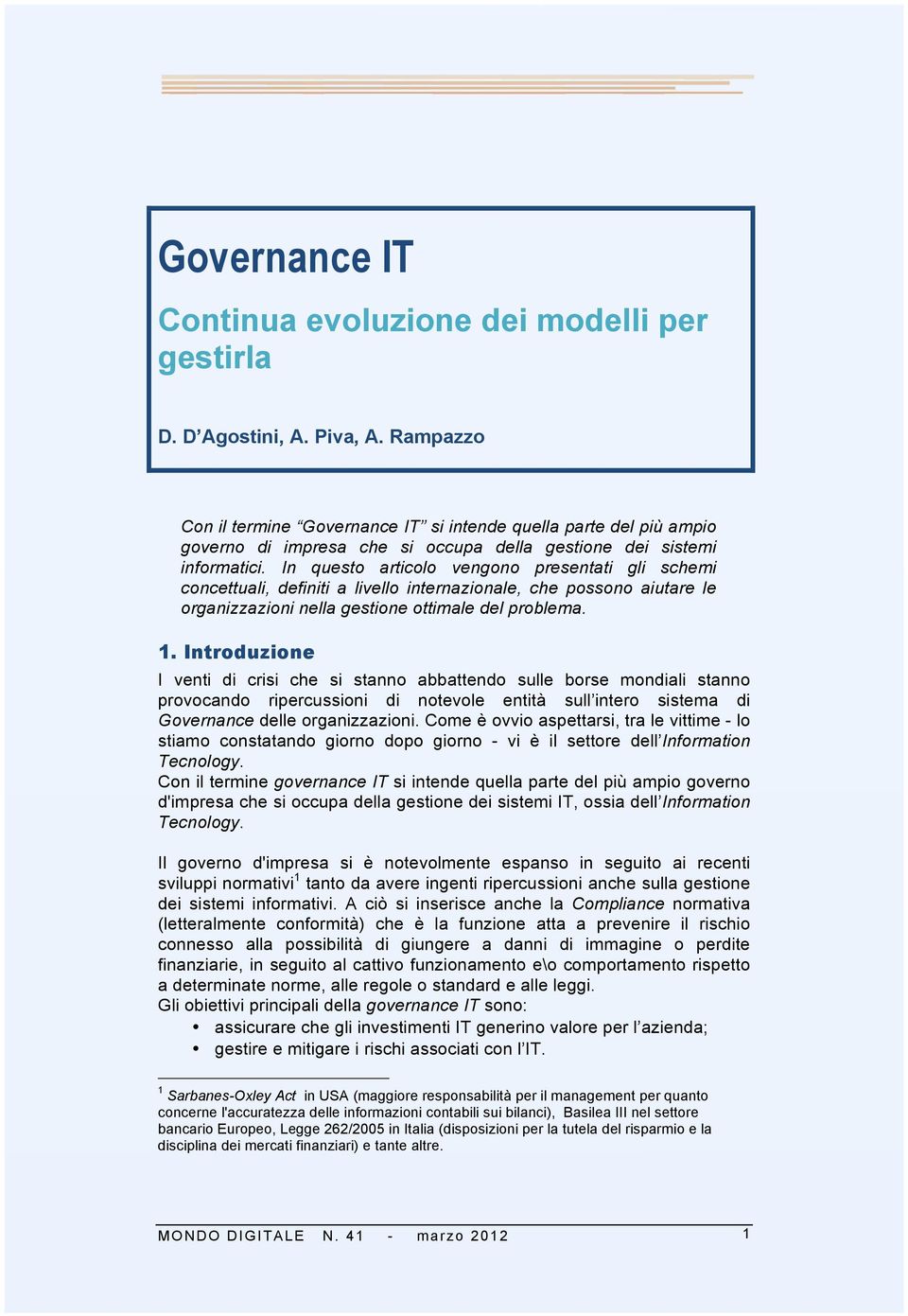 In questo articolo vengono presentati gli schemi concettuali, definiti a livello internazionale, che possono aiutare le organizzazioni nella gestione ottimale del problema. 1.