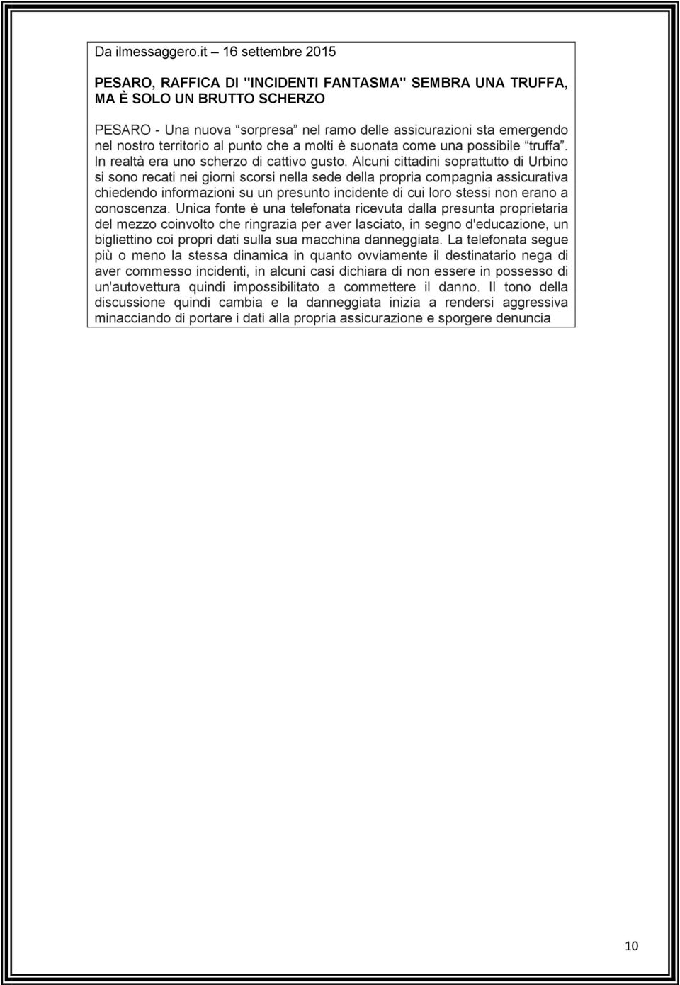 territorio al punto che a molti è suonata come una possibile truffa. In realtà era uno scherzo di cattivo gusto.