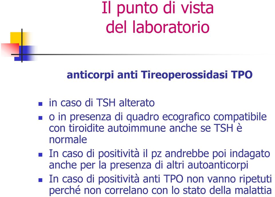 positività il pz andrebbe poi indagato anche per la presenza di altri autoanticorpi In