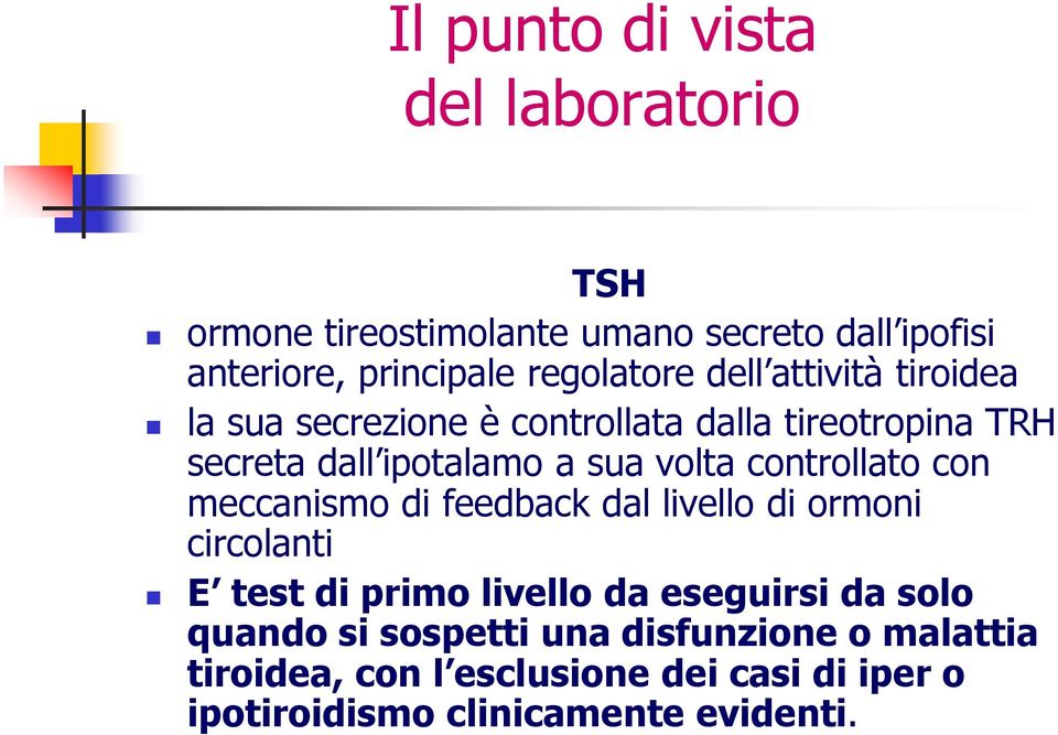 meccanismo di feedback dal livello di ormoni circolanti E test di primo livello da eseguirsi da solo quando si