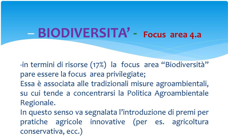 privilegiate; Essa è associata alle tradizionali misure agroambientali, su cui tende a