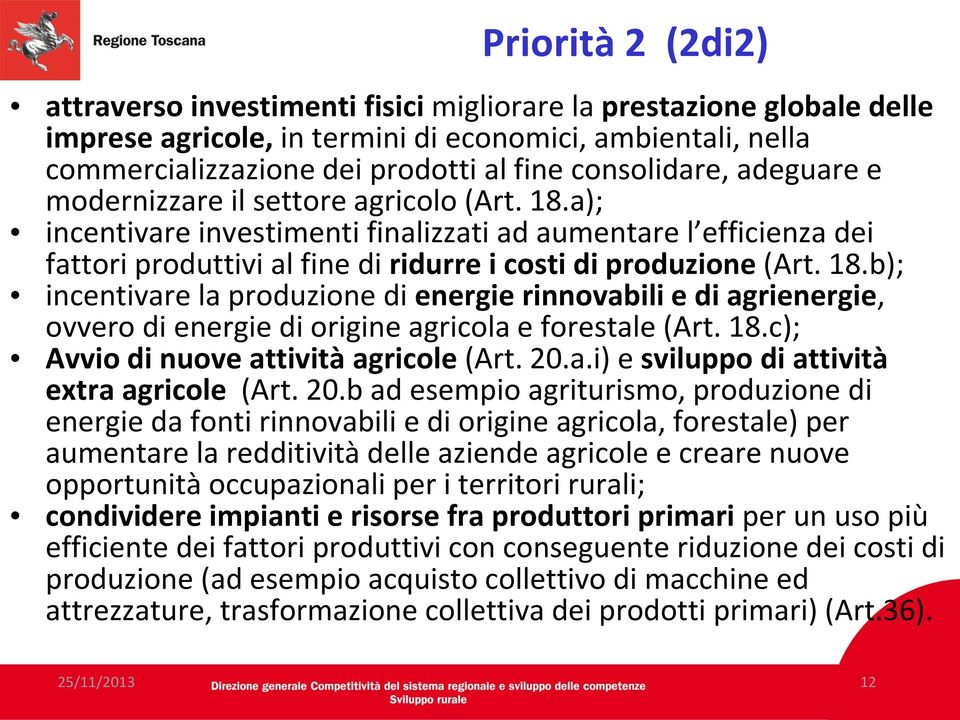 a); incentivare investimenti finalizzati ad aumentare l efficienza dei fattori produttivi al fine di ridurre i costi di produzione (Art. 18.