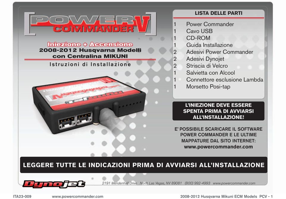 AVVIARSI ALL INSTALLAZIONE! E POSSIBILE SCARICARE IL SOFTWARE POWER COMMANDER E LE ULTIME MAPPATURE DAL SITO INTERNET: www.powercommander.