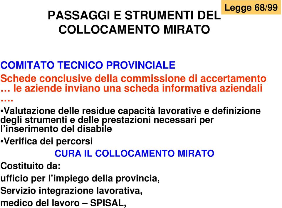 Valutazione delle residue capacità lavorative e definizione degli strumenti e delle prestazioni necessari per l