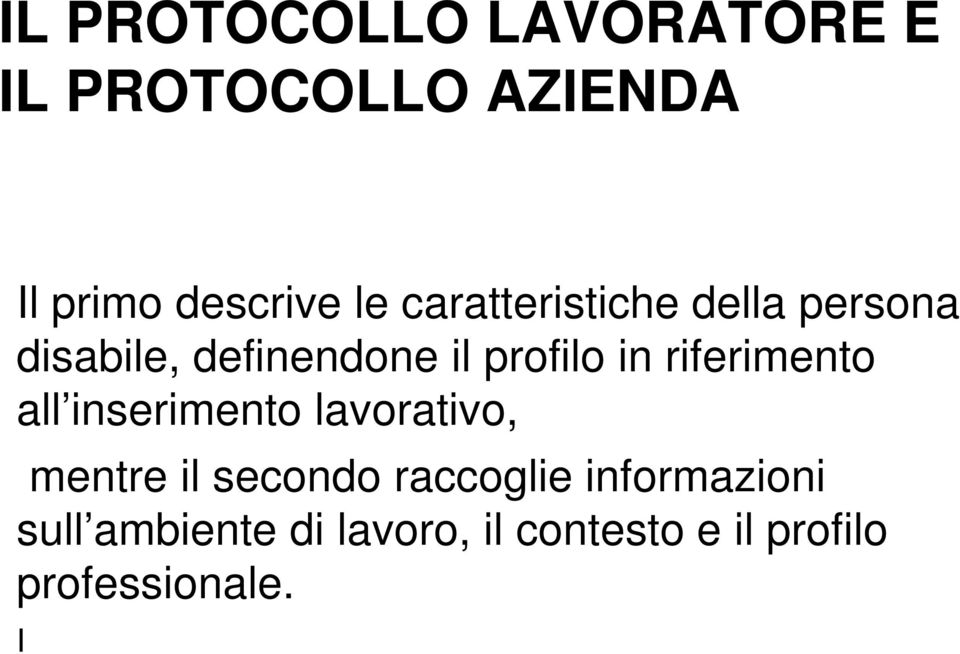 riferimento all inserimento lavorativo, mentre il secondo raccoglie