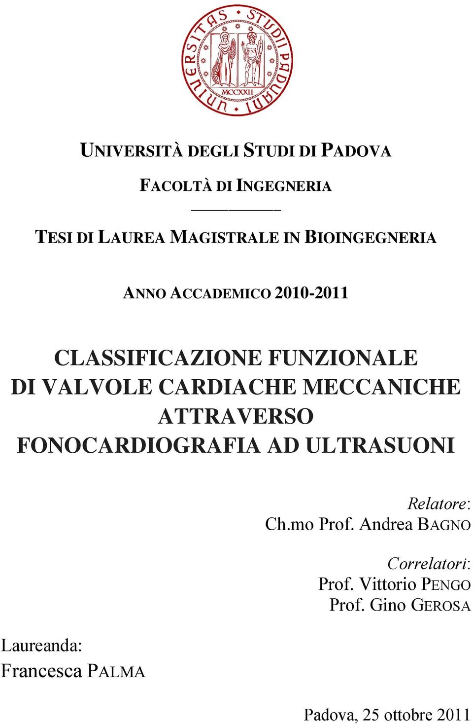 MECCANICHE ATTRAVERSO FONOCARDIOGRAFIA AD ULTRASUONI Laureanda: Francesca PALMA Relatore: