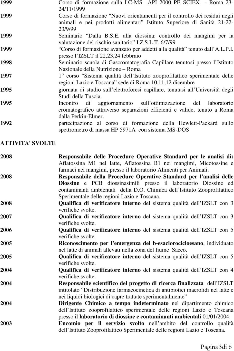 6/7/99 1999 Corso di formazione avanzato per addetti alla qualità tenuto dall A.L.P.I.