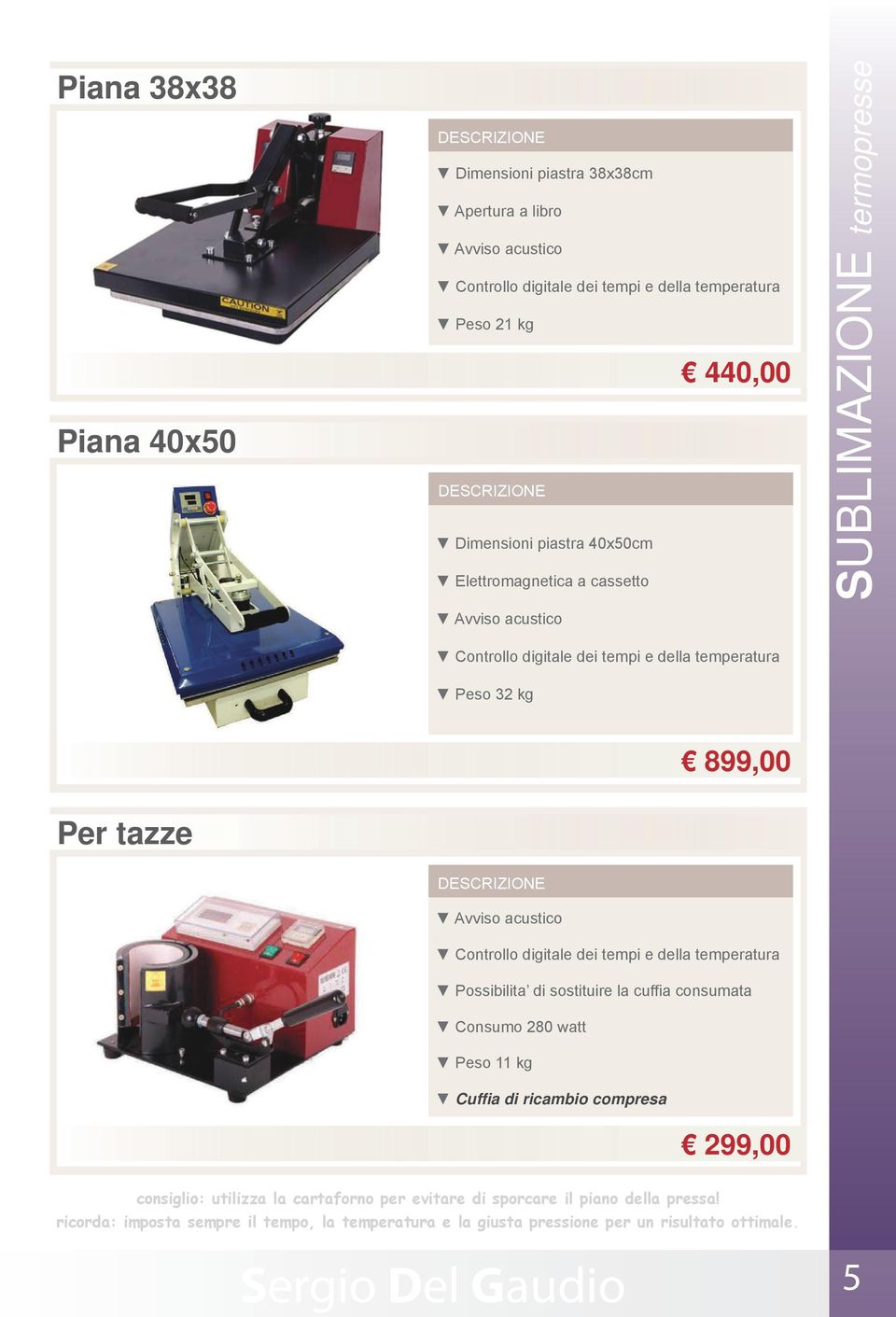 Controllo digitale dei tempi e della temperatura Possibilita di sostituire la cuffia consumata Consumo 280 watt Peso 11 kg Cuffia di ricambio compresa 299,00 consiglio: