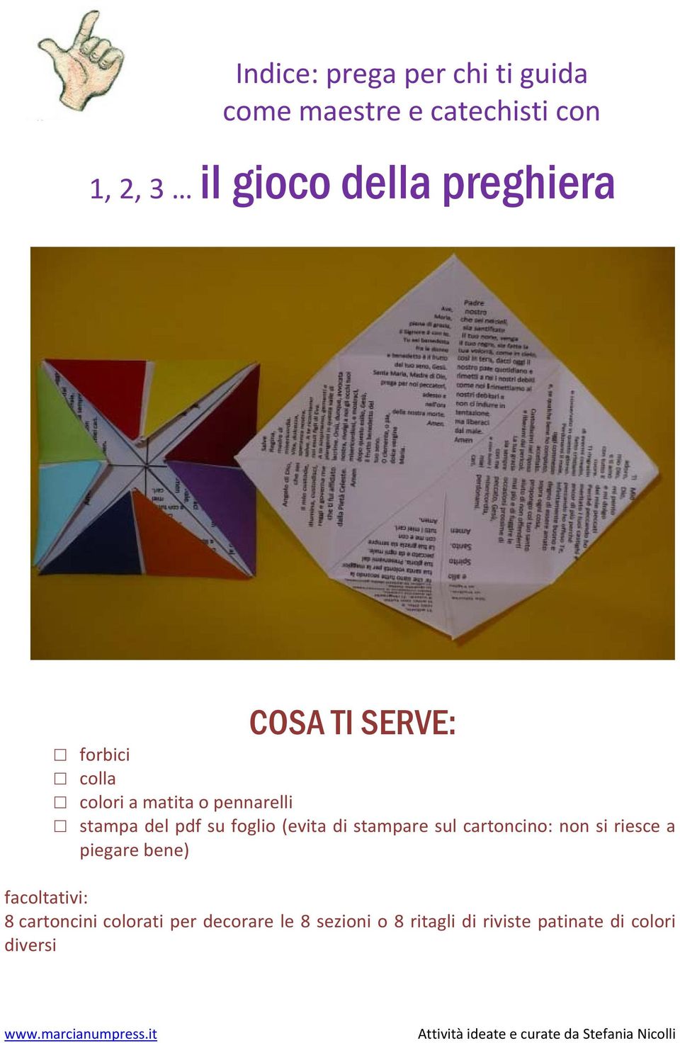 foglio (evita di stampare sul cartoncino: non si riesce a piegare bene) facoltativi: 8