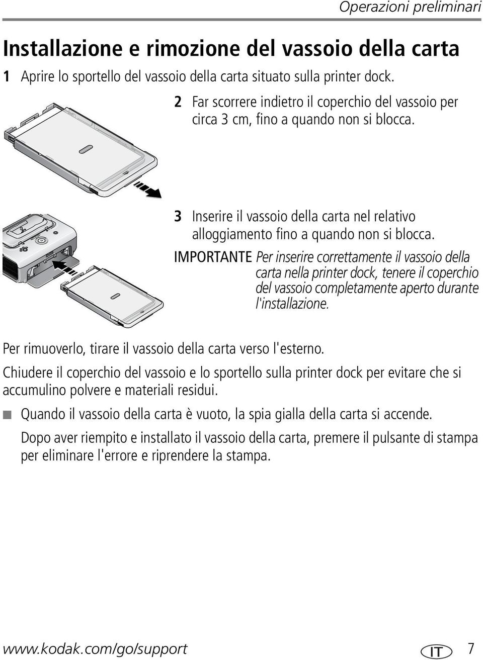 IMPORTANTE Per inserire correttamente il vassoio della carta nella printer dock, tenere il coperchio del vassoio completamente aperto durante l'installazione.