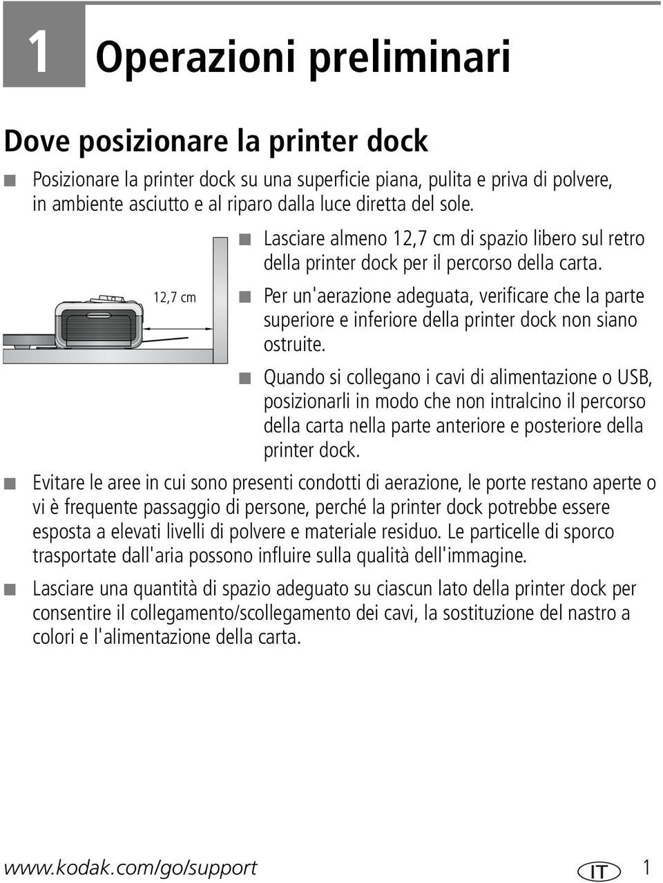 12,7 cm Per un'aerazione adeguata, verificare che la parte superiore e inferiore della printer dock non siano ostruite.