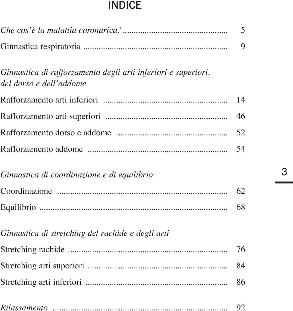 .. 14 Rafforzamento arti superiori... 46 Rafforzamento dorso e addome... 52 Rafforzamento addome.