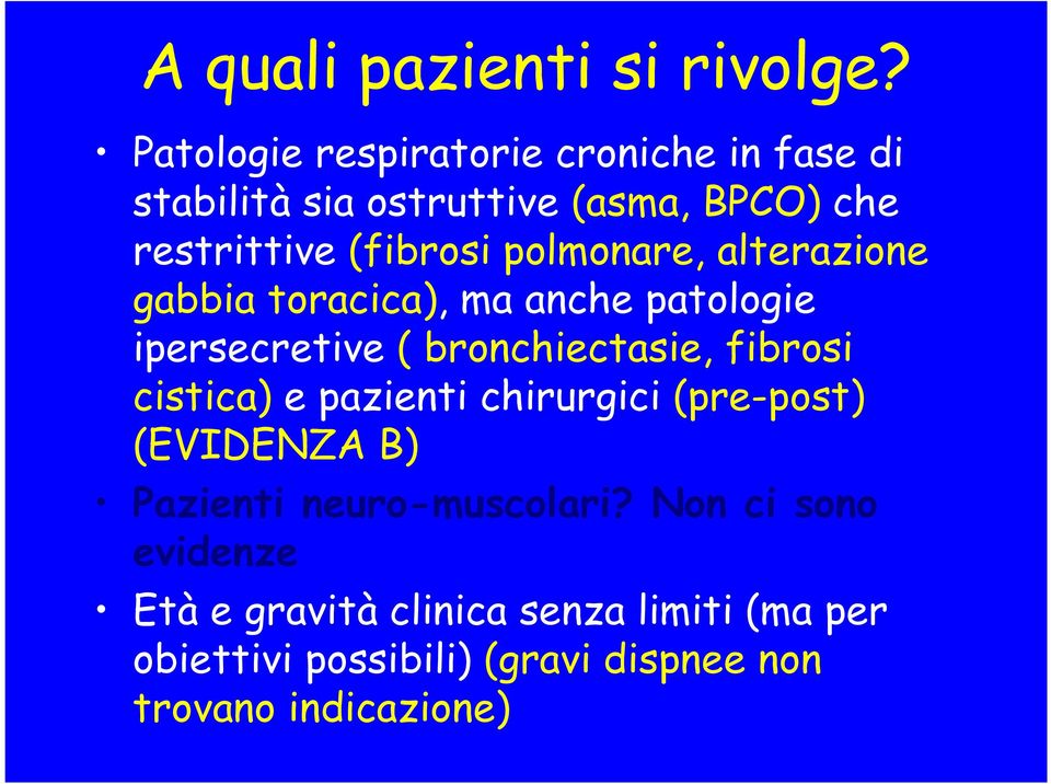 polmonare, alterazione gabbia toracica), ma anche patologie ipersecretive ( bronchiectasie, fibrosi cistica)