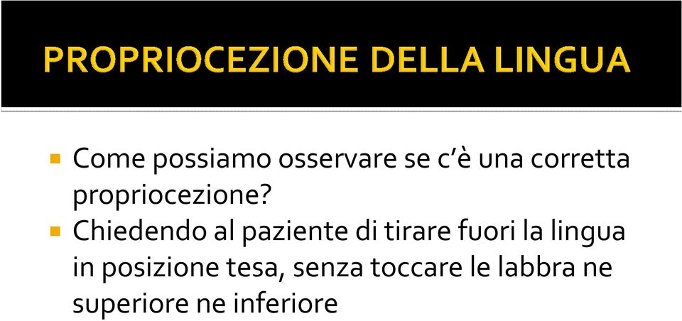 Chiedendo al paziente di tirare fuori la