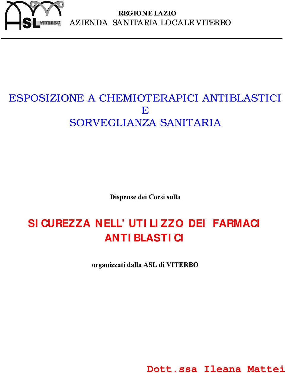 Dispense dei Corsi sulla SICUREZZA NELL UTILIZZO DEI FARMACI