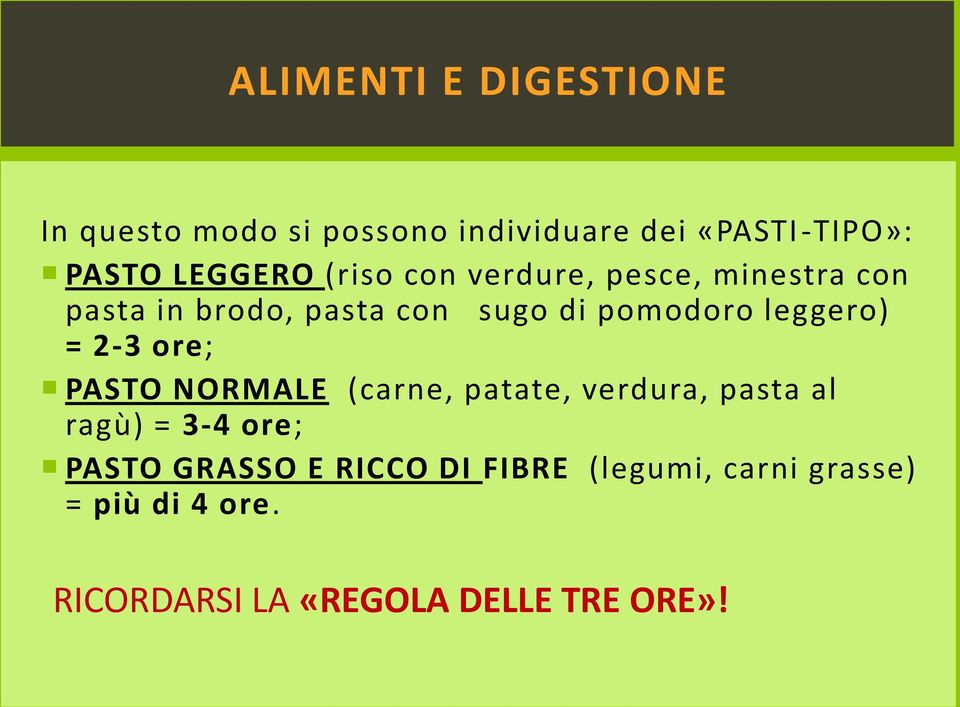 leggero) = 2-3 ore; PASTO NORMALE (carne, patate, verdura, pasta al ragù) = 3-4 ore; PASTO