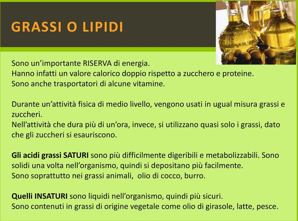 Nell attività che dura più di un ora, invece, si utilizzano quasi solo i grassi, dato che gli zuccheri si esauriscono.