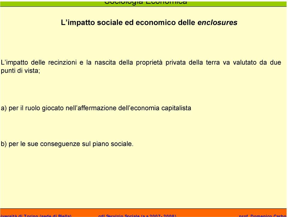 valutato da due punti di vista; a) per il ruolo giocato nell