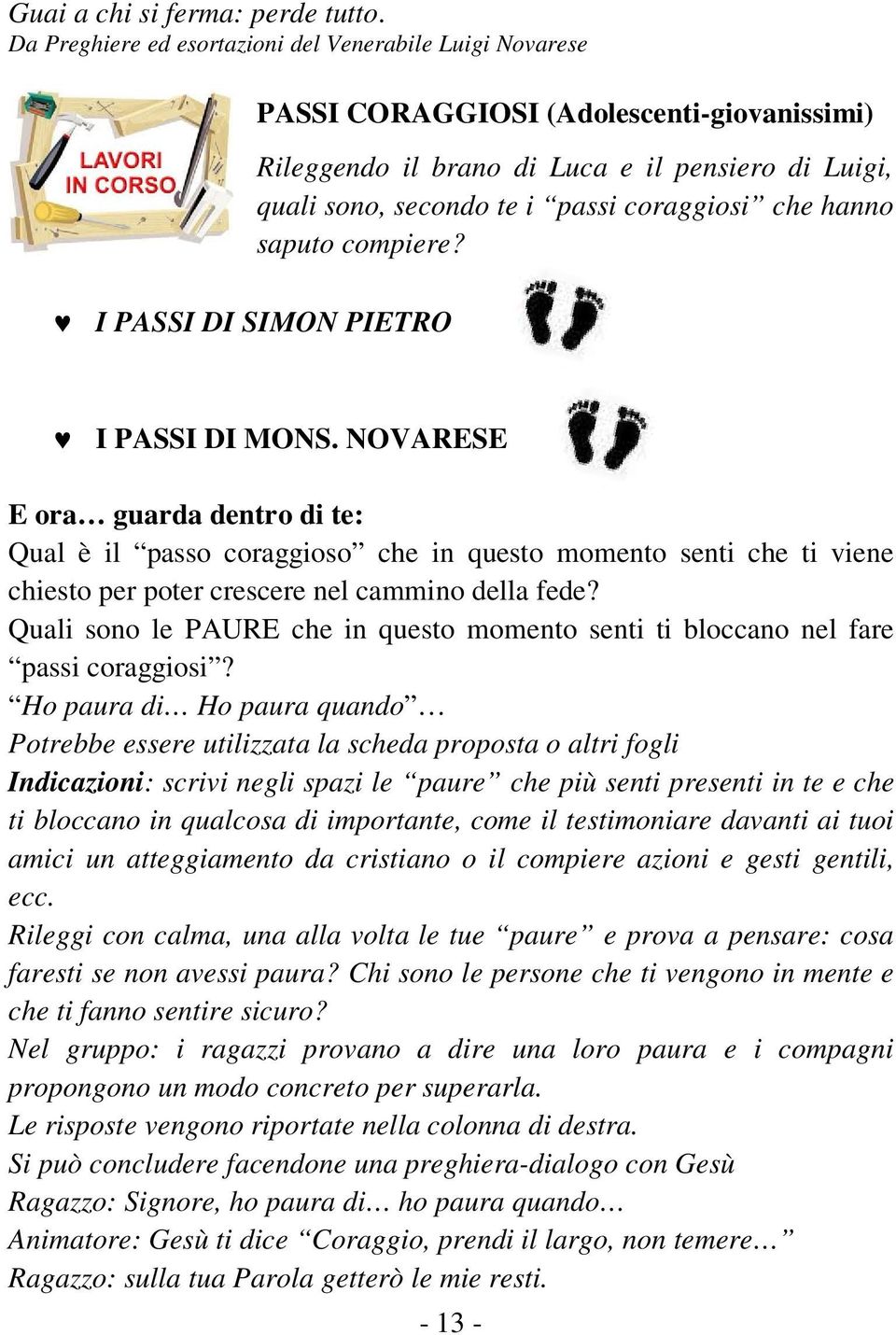 hanno saputo compiere? I PASSI DI SIMON PIETRO I PASSI DI MONS.