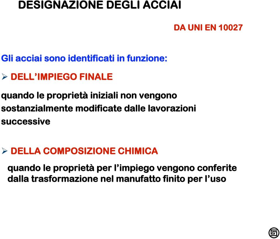 modificate dalle lavorazioni successive DELLA COMPOSIZIONE CHIMICA quando le