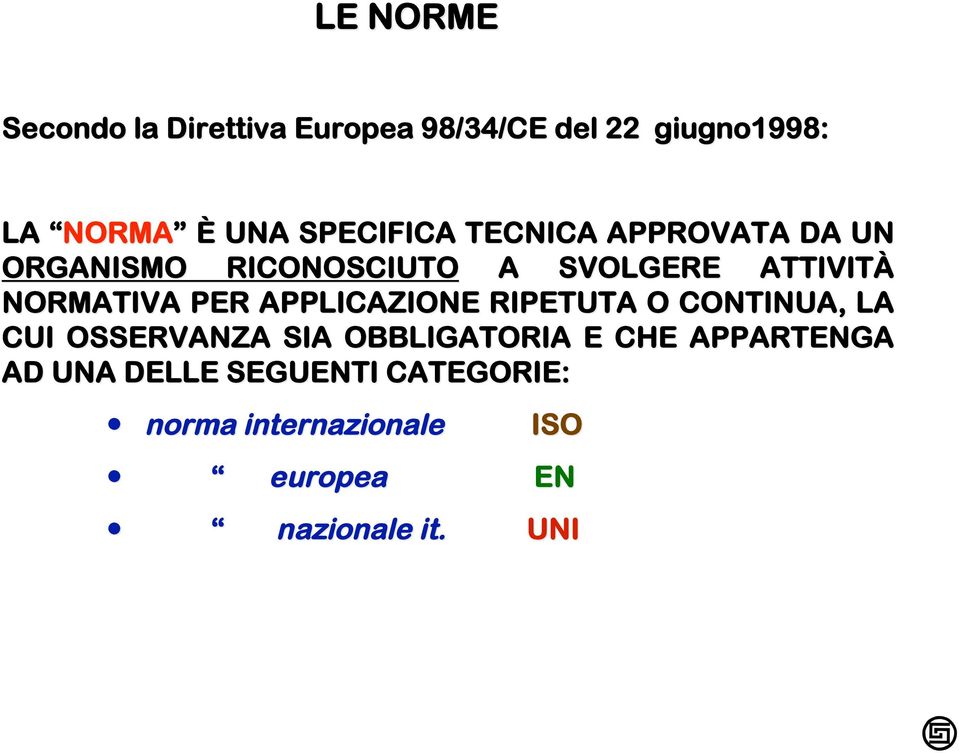 NORMATIVA PER APPLICAZIONE RIPETUTA O CONTINUA, LA CUI OSSERVANZA SIA OBBLIGATORIA E