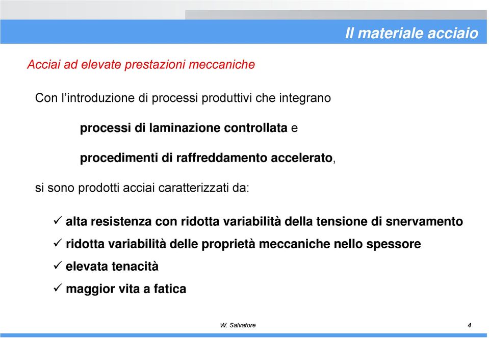 prodotti acciai caratterizzati da: alta resistenza con ridotta variabilità della tensione di snervamento