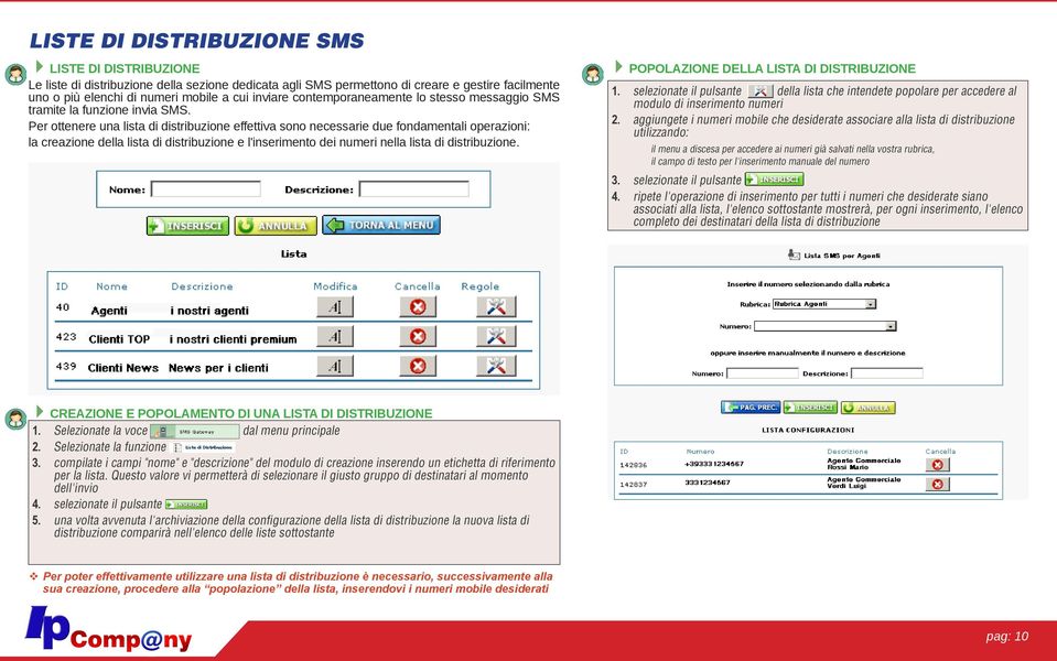 Per ottenere una lista di distribuzione effettiva sono necessarie due fondamentali operazioni: la creazione della lista di distribuzione e l'inserimento dei numeri nella lista di distribuzione.