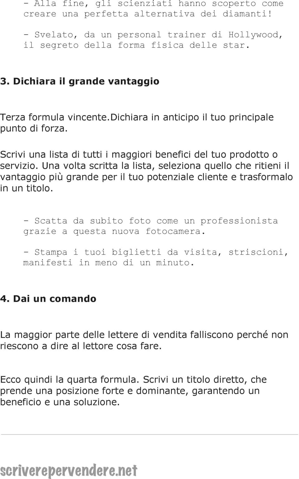 Una volta scritta la lista, seleziona quello che ritieni il vantaggio più grande per il tuo potenziale cliente e trasformalo in un titolo.