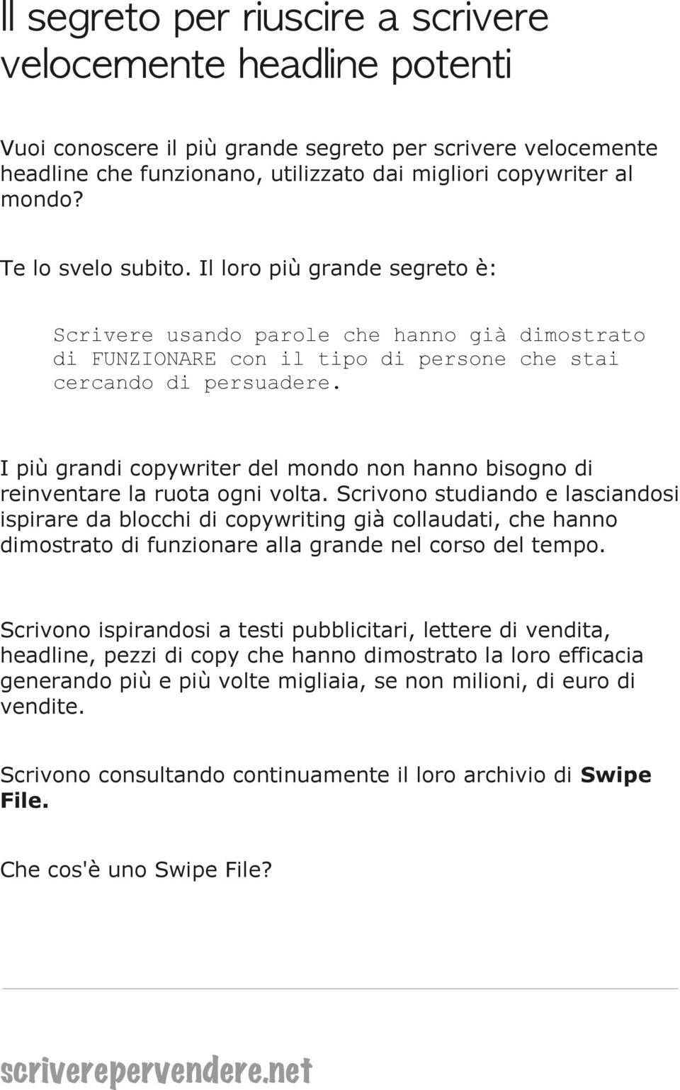 I più grandi copywriter del mondo non hanno bisogno di reinventare la ruota ogni volta.