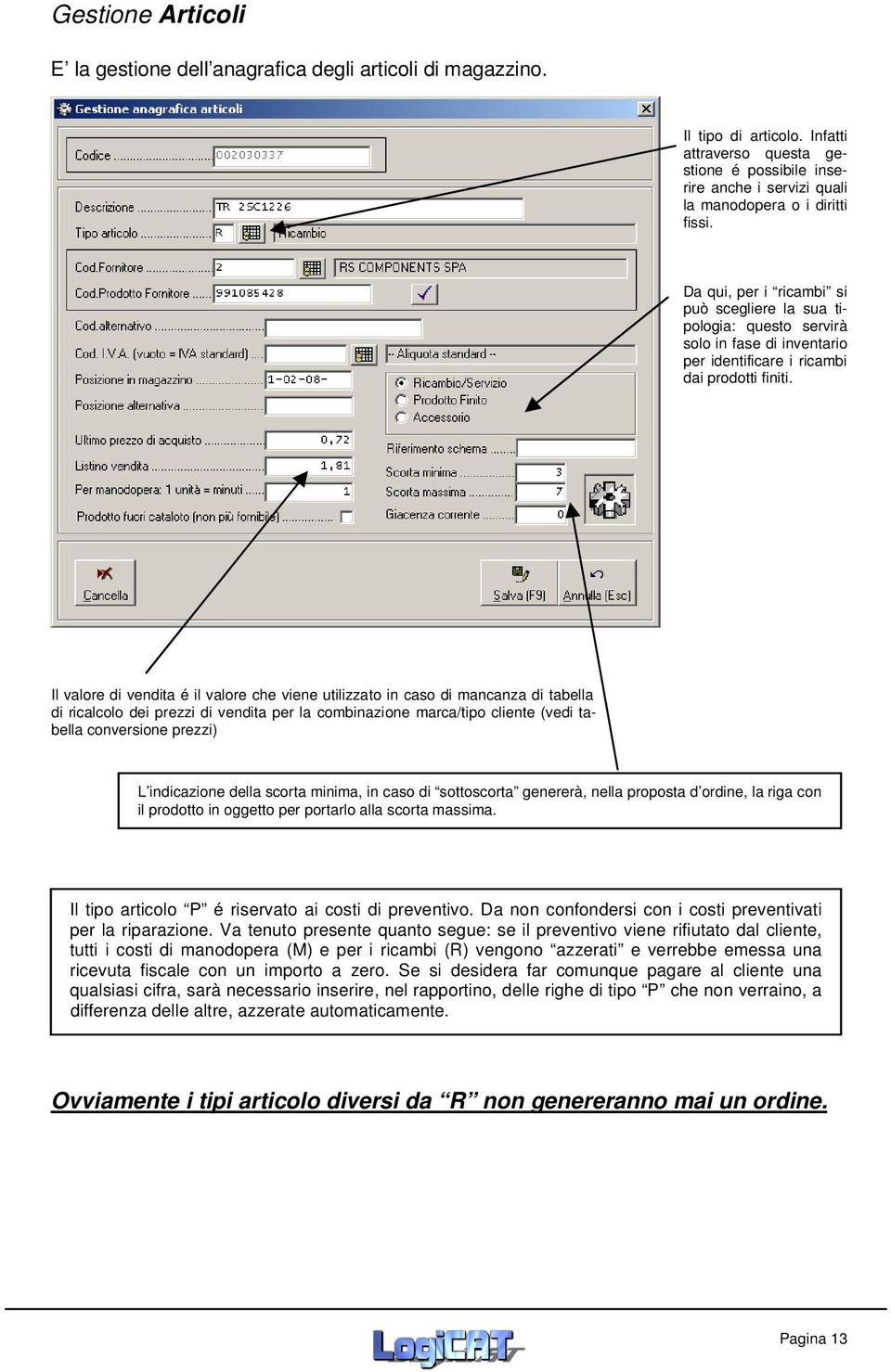 Da qui, per i ricambi si può scegliere la sua tipologia: questo servirà solo in fase di inventario per identificare i ricambi dai prodotti finiti.