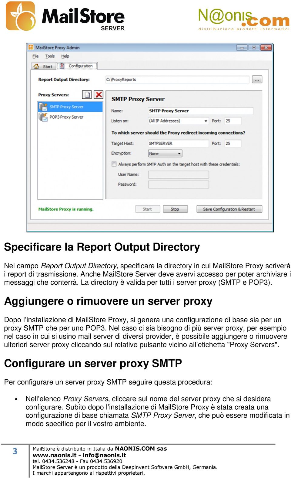 Aggiungere o rimuovere un server proxy Dopo l installazione di MailStore Proxy, si genera una configurazione di base sia per un proxy SMTP che per uno POP3.