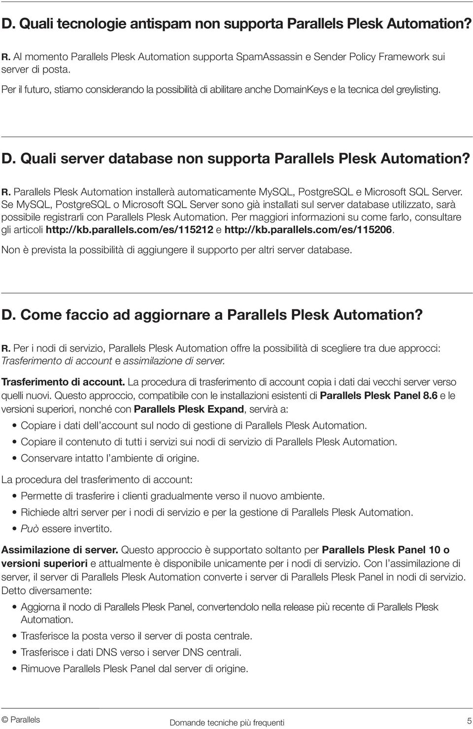 Parallels Plesk Automation installerà automaticamente MySQL, PostgreSQL e Microsoft SQL Server.
