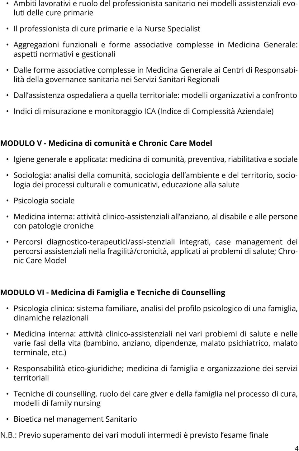 Sanitari Regionali Dall assistenza ospedaliera a quella territoriale: modelli organizzativi a confronto Indici di misurazione e monitoraggio ICA (Indice di Complessità Aziendale) MODULO V - Medicina