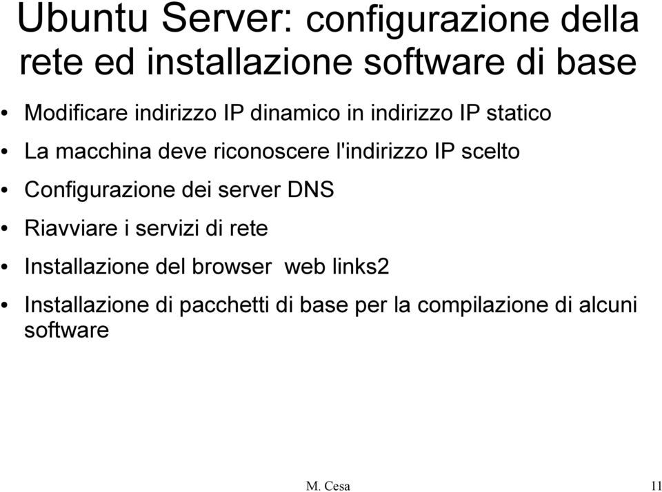 scelto Configurazione dei server DNS Riavviare i servizi di rete Installazione del browser