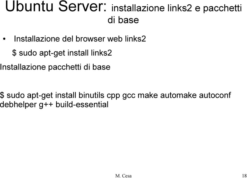 links2 Installazione pacchetti di base $ sudo apt-get install