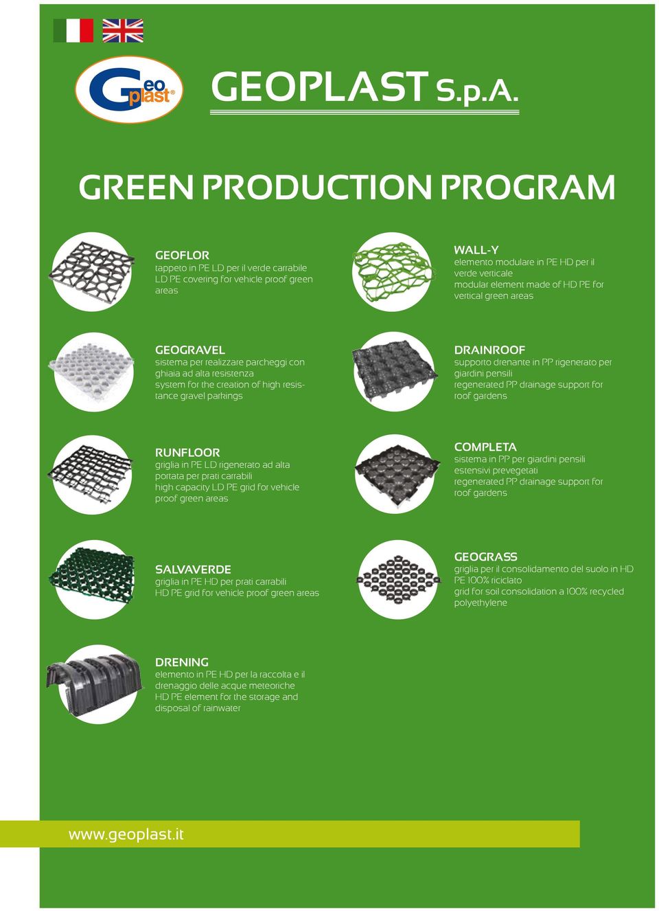 PRODUCTION PROGRAM GEOFLOR tappeto in PE LD per il verde carrabile LD PE covering for vehicle proof green areas WALL-Y elemento modulare in PE HD per il verde verticale modular element made of HD PE