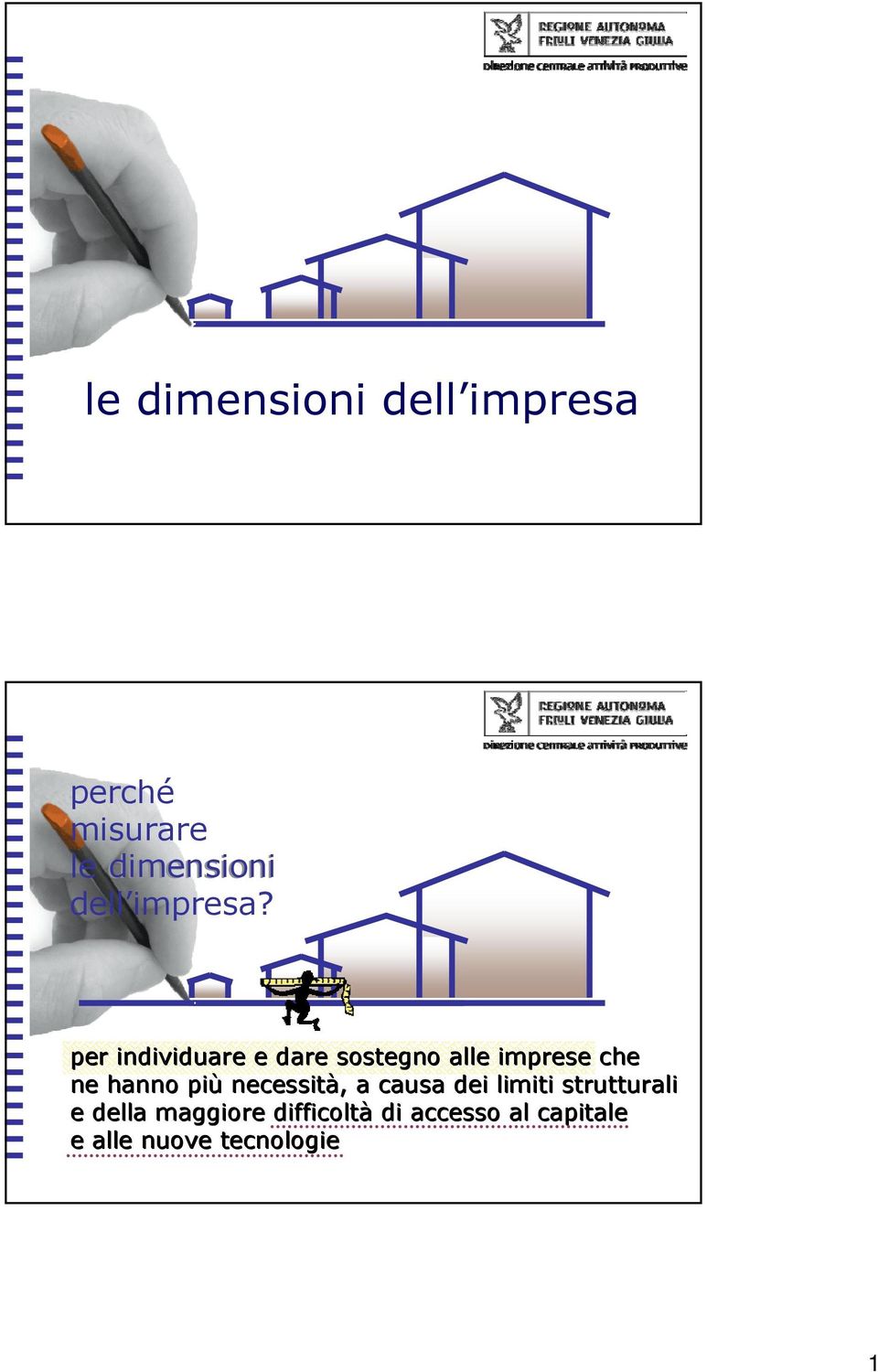 più necessità, a causa dei limiti strutturali e della