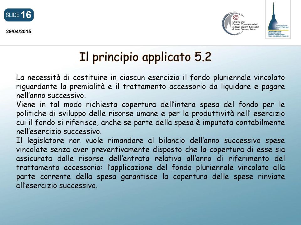 spesa è imputata contabilmente nell esercizio successivo.