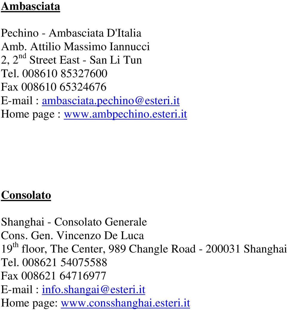it Home page : www.ambpechino.esteri.it Consolato Shanghai - Consolato Gene