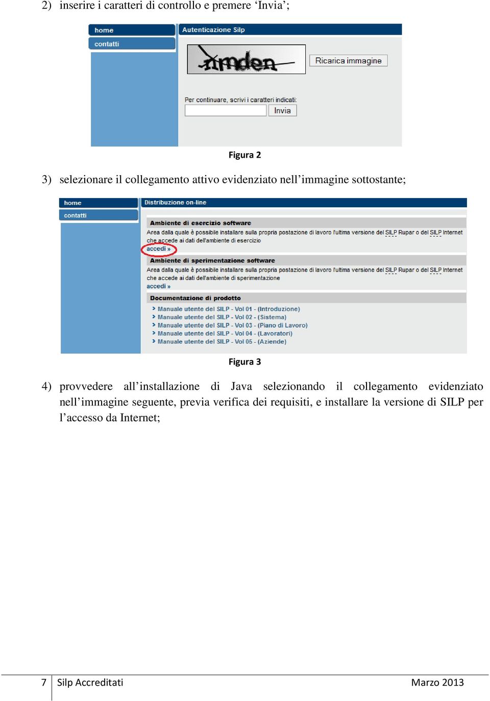 installazione di Java selezionando il collegamento evidenziato nell immagine seguente, previa