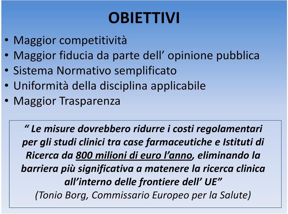 glistudiclinicitracase farmaceutichee Istitutidi Ricercada 800 milionidi euro l anno, eliminandola barriera più