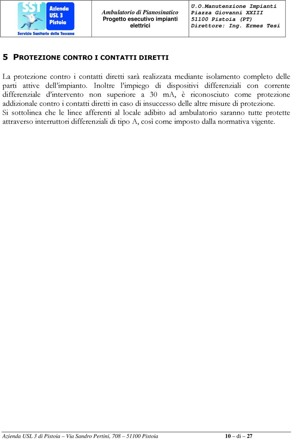 contatti diretti in caso di insuccesso delle altre misure di protezione.