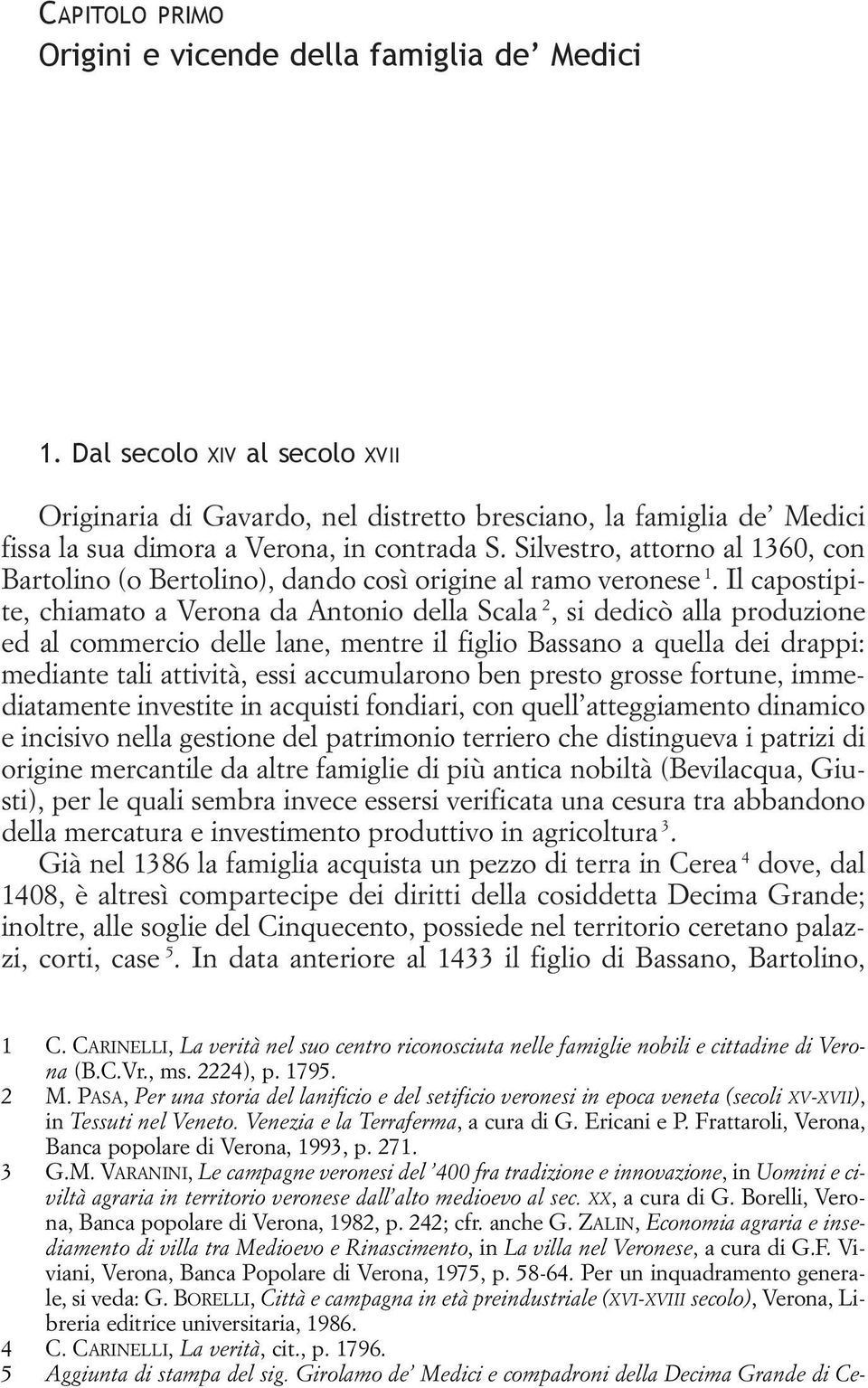 Silvestro, attorno al 1360, con Bartolino (o Bertolino), dando così origine al ramo veronese 1.