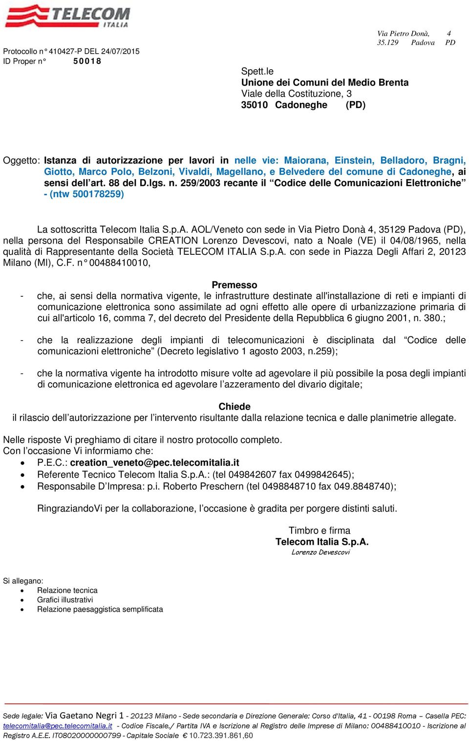 ai sensi dell art. 88 del D.lgs. n. 259/2003 recante il Codice delle Comunicazioni Elettroniche - (ntw 500178259) La sottoscritta Telecom Italia S.p.A.